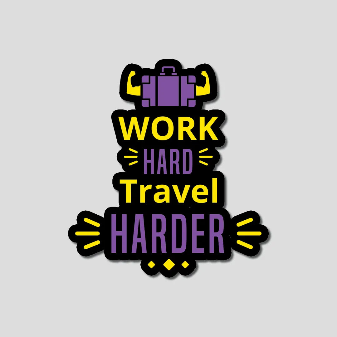 Work hard travel harder