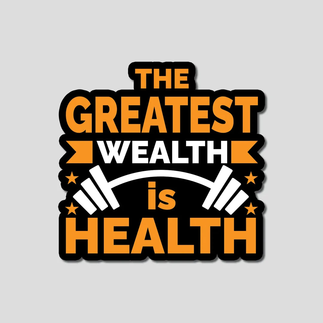 The Greatest Wealth Is Health