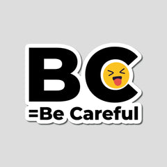 Be Careful