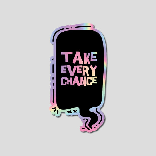 Take Every Chance