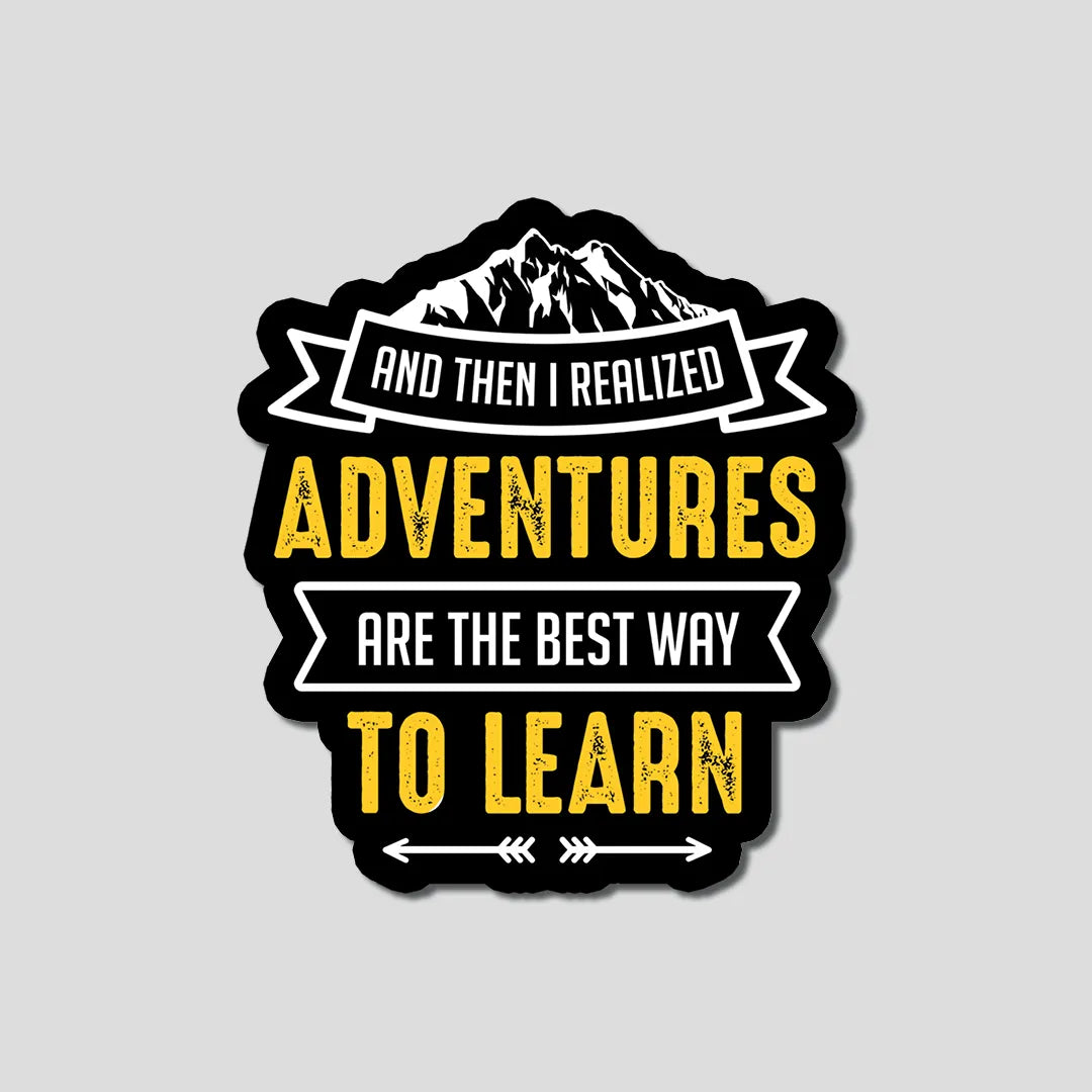 Adventures are the best way to learn