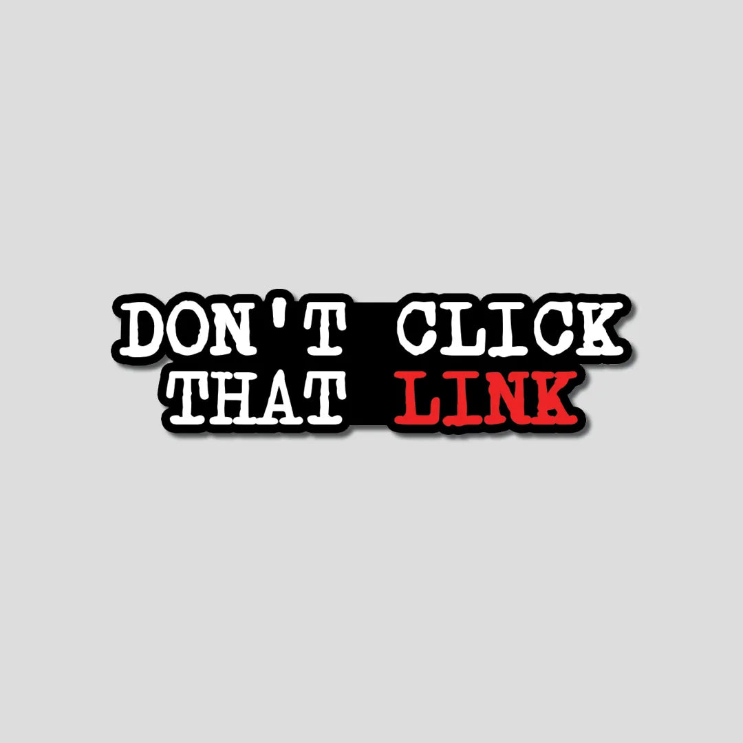 Dont Click That Link