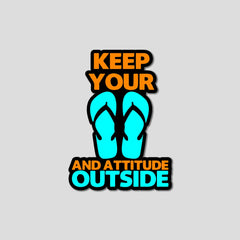 Keep Your Attitude Outside