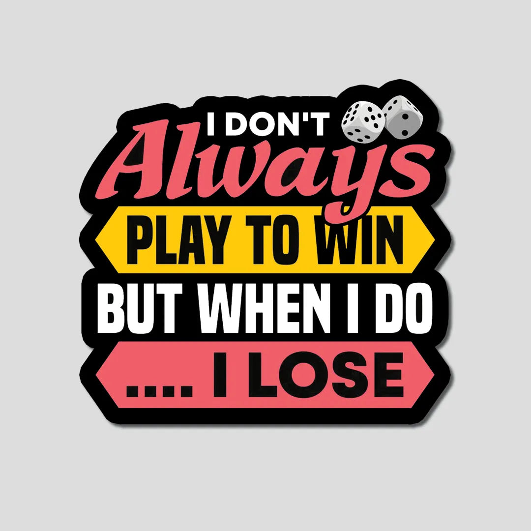 I dont always win