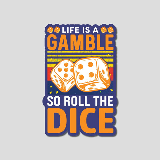 Life is a gamble