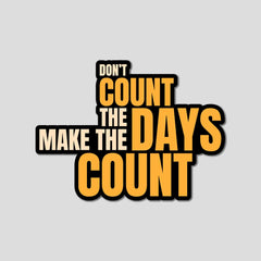 Make The Days Count