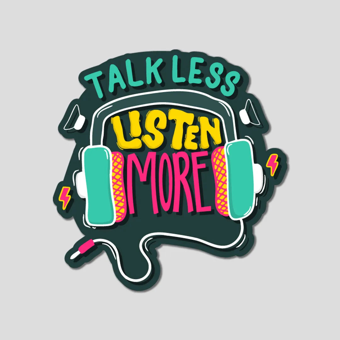 Talk Less, Listen more