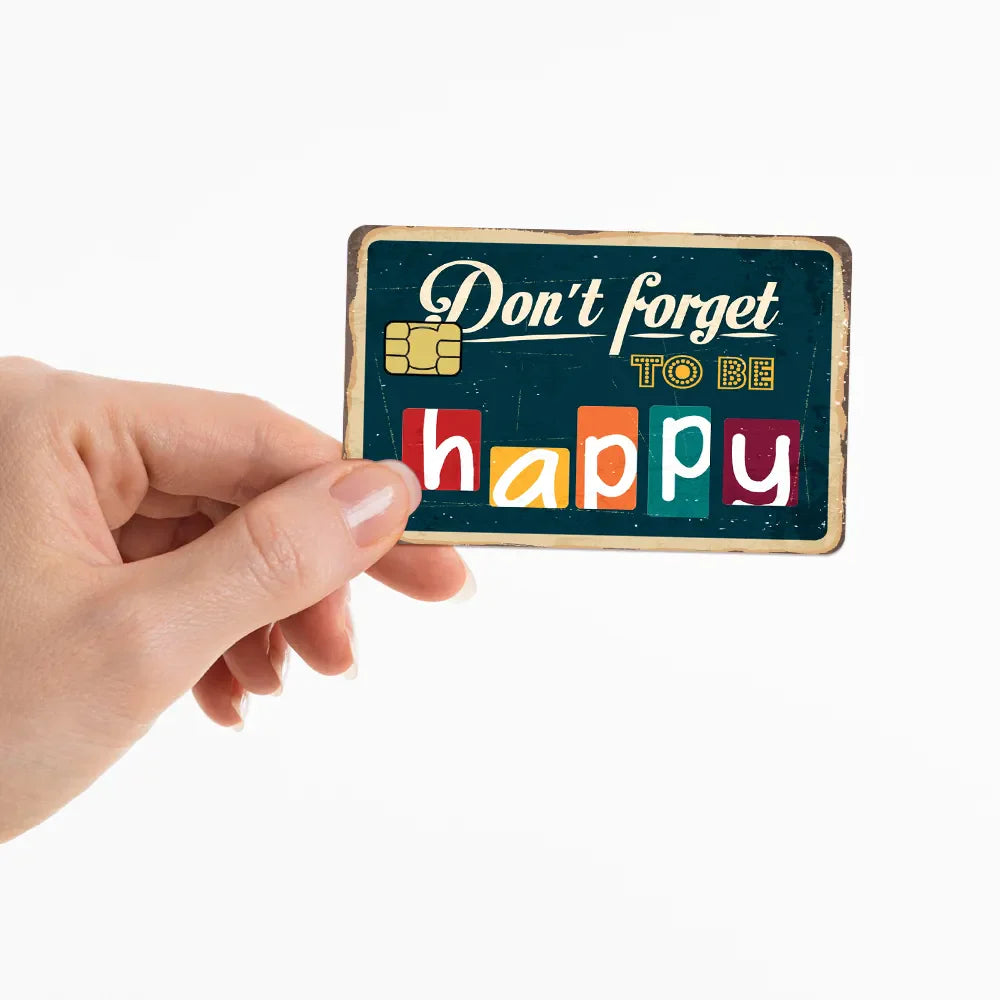 Don't forget be happy - Credit Card Skin