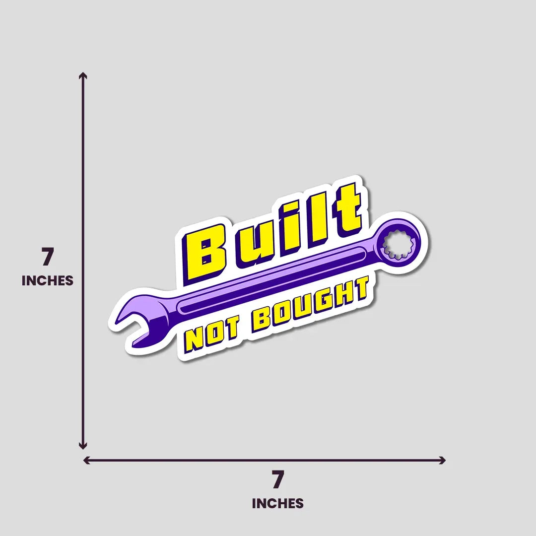 Built Not Bought - Bumper Sticker