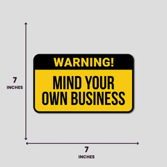 Mind Your Own Business - Bumper Sticker