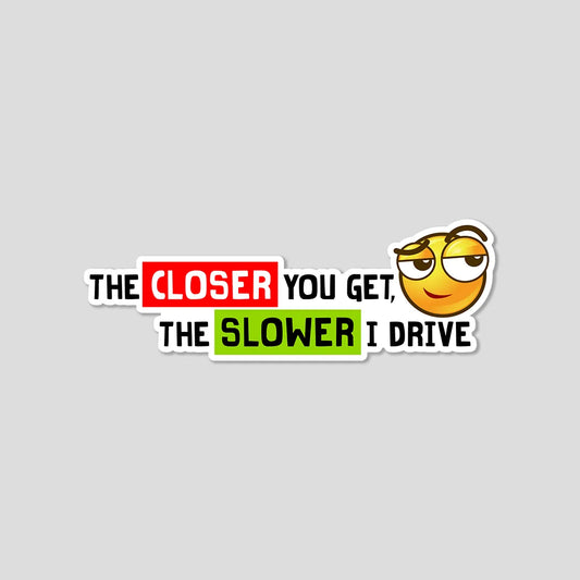 Closer / Slower (Big Sticker)